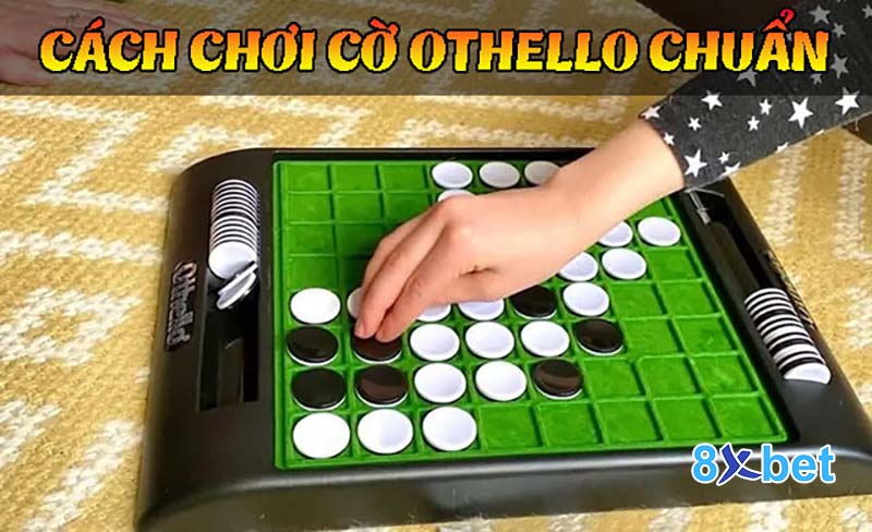 Hướng dẫn cách chơi cờ Othello chi tiết cho tân binh 1 Hướng dẫn cách chơi cờ Othello chi tiết cho tân binh