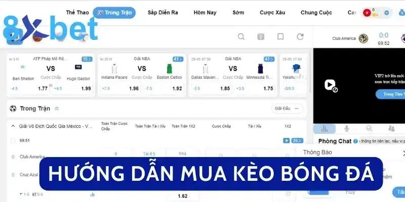 Mua Kèo Bóng Đá Liền Tay, Nhận Ngay Tiền Thưởng Lớn Cùng 8xbet 3 Hướng dẫn mua kèo bóng đá tại 8xbet